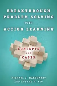 Nieuw Breakthrough Problem Solving with Action Learning Concepts and Cases - Michael Marquardt - Roland K. Yeo - Libro in lingua inglese - Stanford University Press -