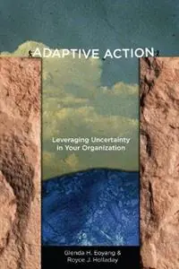 Weekendaanbieding Adaptive Action Leveraging Uncertainty in Your Organization - Glenda H. Eoyang - Royce J. Holladay - Libro in lingua inglese - Stanford University Press -