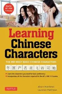 Weekendaanbieding Learning Chinese Characters (HSK Levels 1-3) A Revolutionary New Way to Learn the 800 Most Basic Chinese Characters; Includes All Characters for the AP & HSK 1-3 Exams - Alison Matthews - Laurence Matthews - Libro in lingua inglese - Tuttle Publishing -