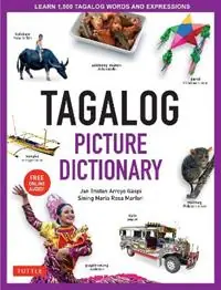 Tagalog Picture Dictionary Learn 1500 Tagalog Words and Expressions - The Perfect Resource for Visual Learners of All Ages (Includes Online Audio) - Jan Tristan Gaspi - Sining Maria Rosa Marfori - Libro in lingua inglese - Tuttle Publishing - Tuttle Picture Dictionary Favoriet