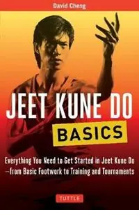 Superprijs Jeet Kune Do Basics Everything You Need to Get Started in Jeet Kune Do - from Basic Footwork to Training and Tournament - David Cheng - Libro in lingua inglese - Tuttle Publishing - Tuttle Martial Arts Basics