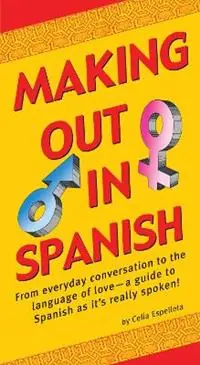 Direct Beschikbaar Making Out In Spanish - Celia Espelleta - Libro in lingua inglese - Tuttle Publishing - Making Out Books