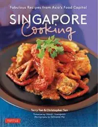Singapore Cooking Fabulous Recipes from Asia‘s Food Capital - Terry Tan - Christopher Tan - Libro in lingua inglese - Tuttle Publishing - Premium