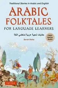 Arabic Folktales for Language Learners Traditional Stories in Arabic and English (Free Bilingual Online Audio) - Sarah Risha - Libro in lingua inglese - Tuttle Publishing - Stories For Language Learners Alleen Vandaag