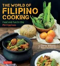 Gereduceerde Prijs The World of Filipino Cooking Food and Fun in the Philippines by Chris Urbano of ‘Maputing Cooking‘ (over 90 recipes) - Chris Urbano - Libro in lingua inglese - Tuttle Publishing - Tuttle Specials