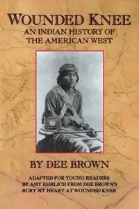 Finale Uitverkoop Wounded Knee An Indian History of the American West - Dee Brown - Libro in lingua inglese - Henry Holt & Company -