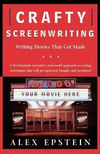 Beperkt Aanbod Crafty Screenwriting Writing Movies That Get Made - Alex Epstein - Libro in lingua inglese - Henry Holt & Company Inc -
