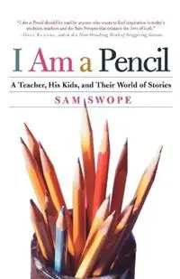 Korting I Am a Pencil A Teacher, His Kids, and Their World of Stories - Sam Swope - Libro in lingua inglese - St. Martins Press-3PL -