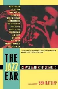 The Jazz Ear Conversations Over Music - Ben Ratliff - Libro in lingua inglese - Times Books - Korting