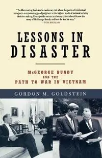 Lessons in Disaster McGeorge Bundy and the Path to War in Vietnam - Gordon M. Goldstein - Libro in lingua inglese - Henry Holt & Company Inc - Speciale Aanbieding