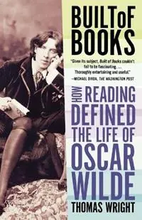 Koopje Built of Books How Reading Defined the Life of Oscar Wilde - Thomas Wright - Libro in lingua inglese - St. Martin‘s Griffin -