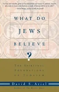 Must-Have What Do Jews Believe? The Spiritual Foundations of Judaism - David Ariel - Libro in lingua inglese - Schocken Books -