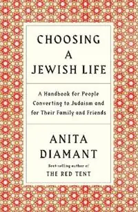 Choosing a Jewish Life, Revised and Updated A Handbook for People Converting to Judaism and for Their Family and Friends - Anita Diamant - Libro in lingua inglese - Schocken Books - Bestseller
