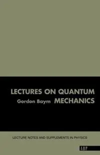 Veilige Betaling Lectures On Quantum Mechanics - Gordon Baym - Libro in lingua inglese - Taylor & Francis Inc -