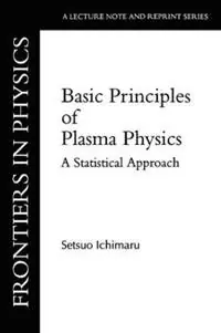 Voordeelprijs Basic Principles Of Plasma Physics A Statistical Approach - Setsuo Ichimaru - Libro in lingua inglese - Taylor & Francis Inc -