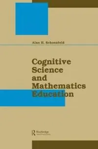 Must-Have Cognitive Science and Mathematics Education - Alan H. Schoenfeld - Libro in lingua inglese - Taylor & Francis Inc -