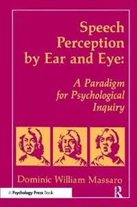 Speech Perception By Ear and Eye A Paradigm for Psychological Inquiry - Dominic W. Massaro - Libro in lingua inglese - Taylor & Francis Inc - Aanbieding