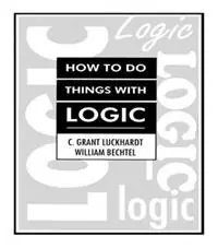 Speciale Aanbieding How To Do Things With Logic - C. Grant Luckhardt - William Bechtel - Libro in lingua inglese - Taylor & Francis Inc -