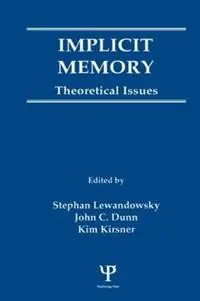 Implicit Memory Theoretical Issues - Stephan Lewandowsky - John C. Dunn - Libro in lingua inglese - Taylor & Francis Inc - Populair