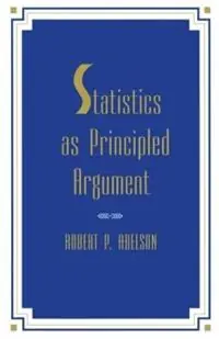 Express Levering Statistics As Principled Argument - Robert P. Abelson - Libro in lingua inglese - Taylor & Francis Inc -