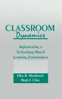 Classroom Dynamics Implementing a Technology-Based Learning Environment - Ellen B. Mandinach - Hugh F. Cline - Libro in lingua inglese - Taylor & Francis Inc - Exclusieve Aanbieding