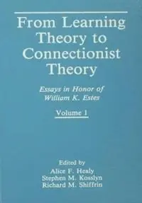 From Learning Theory to Connectionist Theory Essays in Honor of William K. Estes, Volume I; From Learning Processes to Cognitive Processes, Volume II - Alice F. Healy - Stephen M. Kosslyn - Libro in lingua inglese - Taylor & Francis Inc - Nieuw