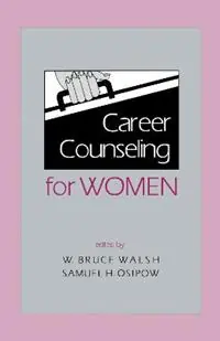 Actieprijs Career Counseling for Women - W. Bruce Walsh - Samuel H. Osipow - Libro in lingua inglese - Taylor & Francis Inc - Contemporary Topics in Vocational Psychology Series
