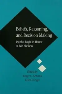 Koop Vandaag Beliefs, Reasoning, and Decision Making Psycho-Logic in Honor of Bob Abelson - Roger C. Schank - Ellen Langer - Libro in lingua inglese - Taylor & Francis Inc -
