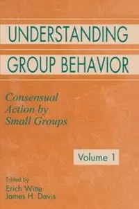 Understanding Group Behavior Volume 1 Consensual Action By Small Groups; Volume 2 Small Group Processes and Interpersonal Relations - Erich H. Witte - James H. Davis - Libro in lingua inglese - Taylor & Francis Inc - Fabrieksprijs