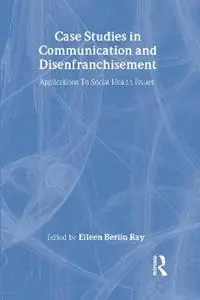 Bestel Nu Case Studies in Communication and Disenfranchisement Applications To Social Health Issues - Eileen Berlin Ray - Libro in lingua inglese - Taylor & Francis Inc - Routledge Communication Series