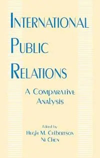 Bestel Nu International Public Relations A Comparative Analysis - Hugh M. Culbertson - Ni Chen - Libro in lingua inglese - Taylor & Francis Inc - Routledge Communication Series
