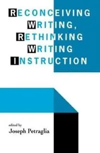 Reconceiving Writing, Rethinking Writing Instruction - Joseph Petraglia - Libro in lingua inglese - Taylor & Francis Inc - Beste Prijs