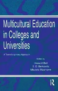 Beperkte Voorraad Multicultural Education in Colleges and Universities A Transdisciplinary Approach - Howard Ball - Mbulelo Vizikhu Mzamane - Libro in lingua inglese - Taylor & Francis Inc -