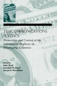 Koop Vandaag Telecommunications Politics Ownership and Control of the information Highway in Developing Countries - Bella Mody - Johannes M. Bauer - Libro in lingua inglese - Taylor & Francis Inc - LEA Telecommunications Series