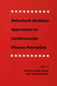Behavioral Medicine Approaches to Cardiovascular Disease Prevention - Kristina Orth-Gom‚r - Neil Schneiderman - Libro in lingua inglese - Taylor & Francis Inc - Betrouwbaar