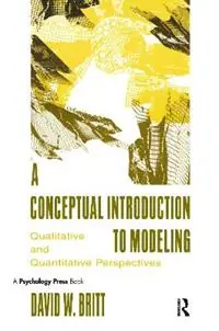 Gratis Retour A Conceptual Introduction To Modeling Qualitative and Quantitative Perspectives - David W. Britt - Libro in lingua inglese - Taylor & Francis Inc -