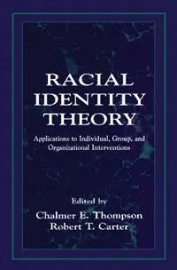 Speciale Aanbieding Racial Identity Theory Applications to Individual, Group, and Organizational Interventions - Chalmer E. Thompson - Robert T. Carter - Libro in lingua inglese - Taylor & Francis Inc -