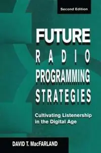 Alleen Vandaag Future Radio Programming Strategies Cultivating Listenership in the Digital Age - David MacFarland - Libro in lingua inglese - Taylor & Francis Inc - Routledge Communication Series