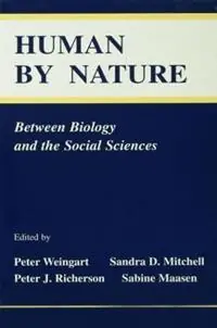 Human By Nature Between Biology and the Social Sciences - Peter Weingart - Sandra D. Mitchell - Libro in lingua inglese - Taylor & Francis Inc - Shop Nu