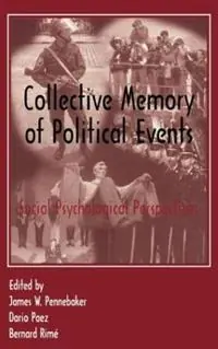 Collective Memory of Political Events Social Psychological Perspectives - James W. Pennebaker - Dar¡o Paez - Libro in lingua inglese - Taylor & Francis Inc - Premium