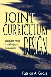 Premium Joint Curriculum Design Facilitating Learner Ownership and Active Participation in Secondary Classrooms - Patricia A. Gross - Libro in lingua inglese - Taylor & Francis Inc -