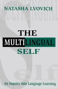 Gereduceerde Prijs The Multilingual Self An Inquiry Into Language Learning - Natasha Lvovich - Libro in lingua inglese - Taylor & Francis Inc -