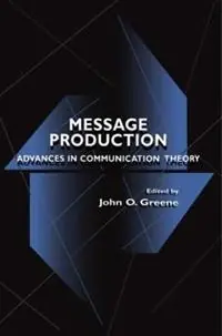 Message Production Advances in Communication Theory - John O. Greene - Libro in lingua inglese - Taylor & Francis Inc - Routledge Communication Series Direct Verzonden
