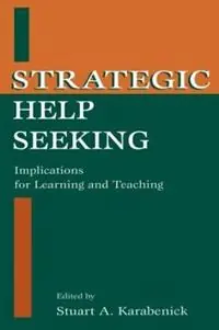 Strategic Help Seeking Implications for Learning and Teaching - Stuart A. Karabenick - Libro in lingua inglese - Taylor & Francis Inc - Actieprijs