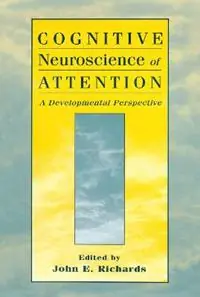 Cognitive Neuroscience of Attention A Developmental Perspective - John E. Richards - Libro in lingua inglese - Taylor & Francis Inc - Korting