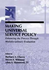 Making Universal Service Policy Enhancing the Process Through Multidisciplinary Evaluation - Barbara A. Cherry - Steven S. Wildman - Libro in lingua inglese - Taylor & Francis Inc - LEA Telecommunications Series Populair