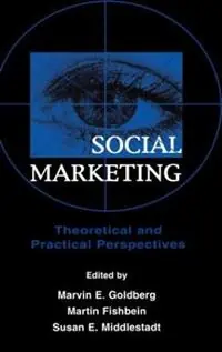 Social Marketing Theoretical and Practical Perspectives - Marvin E. Goldberg - Martin Fishbein - Libro in lingua inglese - Taylor & Francis Inc - Bestseller