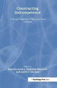 Fabrieksprijs Constructing (in)competence Disabling Evaluations in Clinical and Social interaction - Dana Kovarsky - Madeline Maxwell - Libro in lingua inglese - Taylor & Francis Inc -