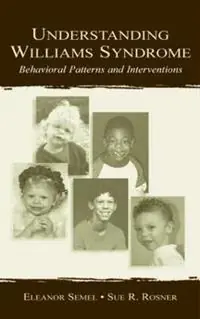 Understanding Williams Syndrome Behavioral Patterns and Interventions - Eleanor Semel - Sue R. Rosner - Libro in lingua inglese - Taylor & Francis Inc - Korting