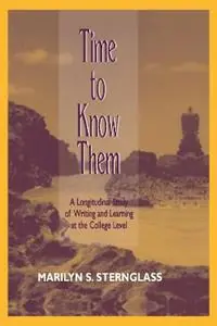 Exclusieve Aanbieding Time To Know Them A Longitudinal Study of Writing and Learning at the College Level - Marilyn S. Sternglass - Libro in lingua inglese - Taylor & Francis Inc -